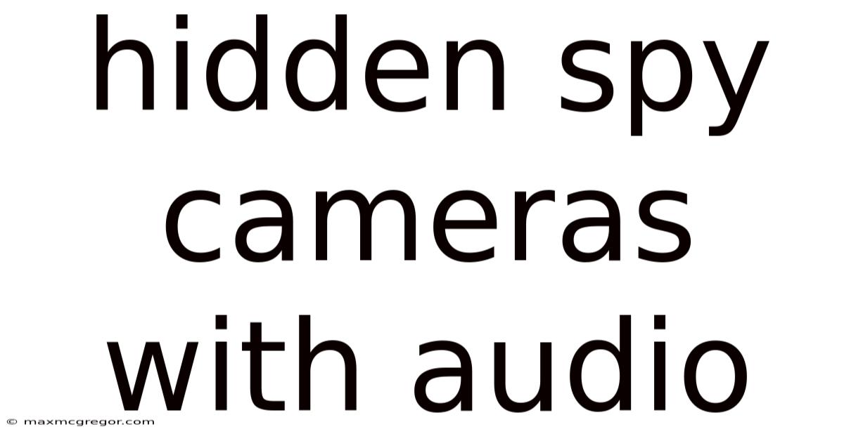 Hidden Spy Cameras With Audio