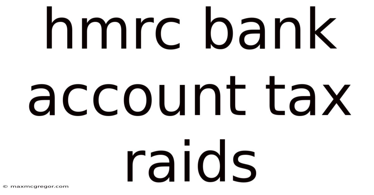 Hmrc Bank Account Tax Raids