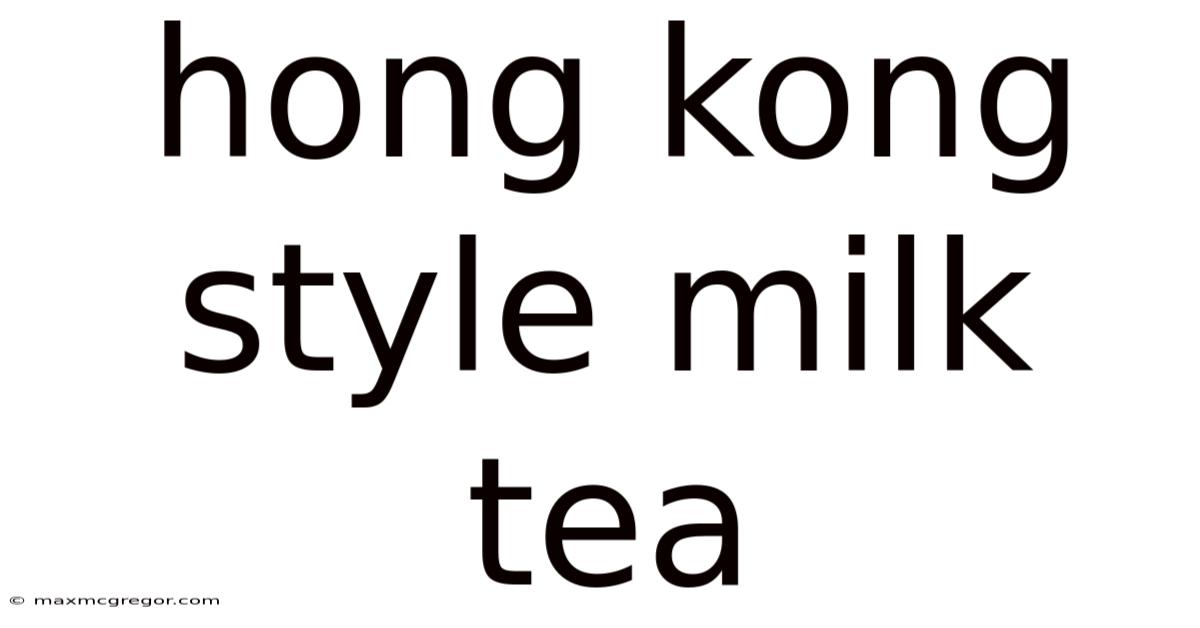 Hong Kong Style Milk Tea