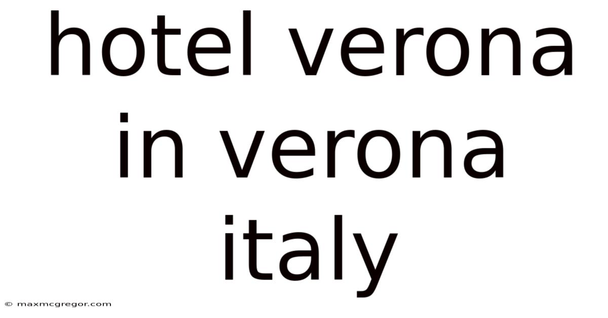 Hotel Verona In Verona Italy
