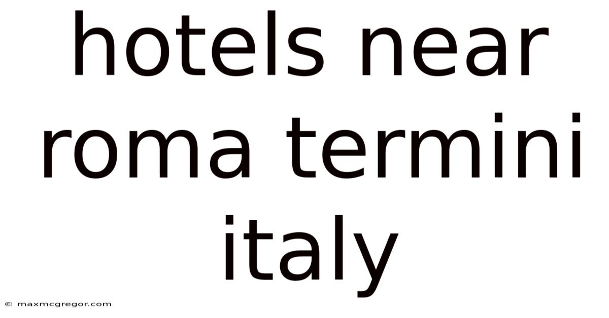 Hotels Near Roma Termini Italy