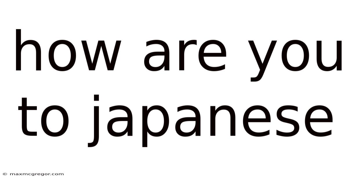 How Are You To Japanese