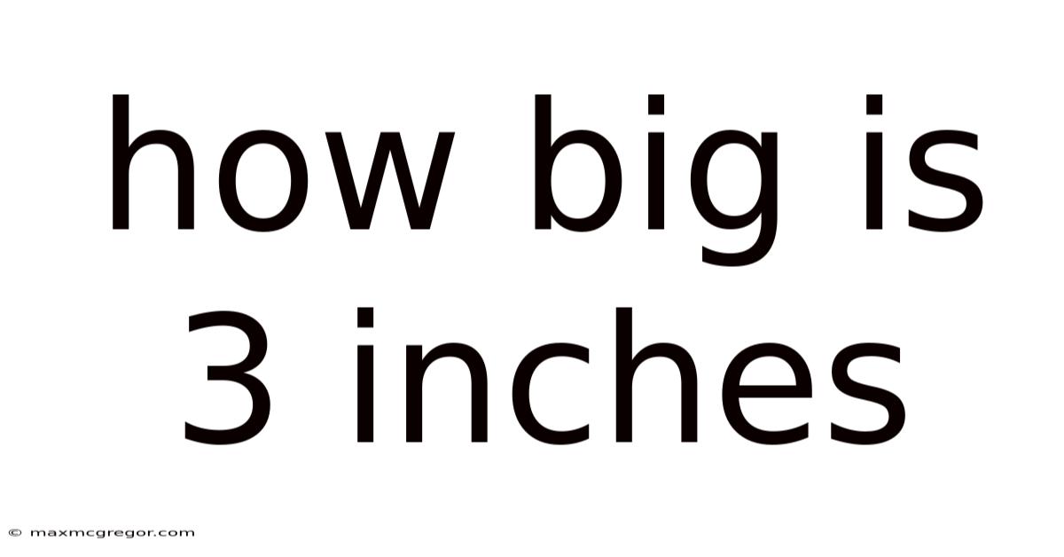 How Big Is 3 Inches