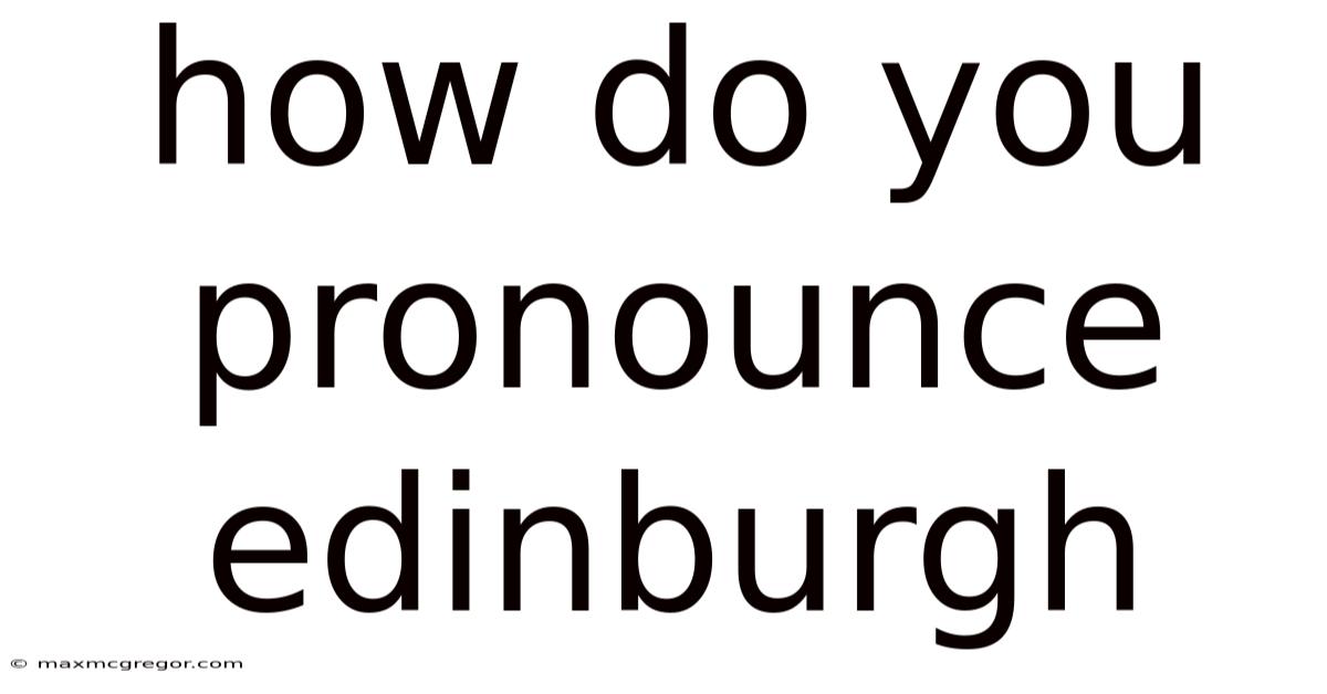 How Do You Pronounce Edinburgh