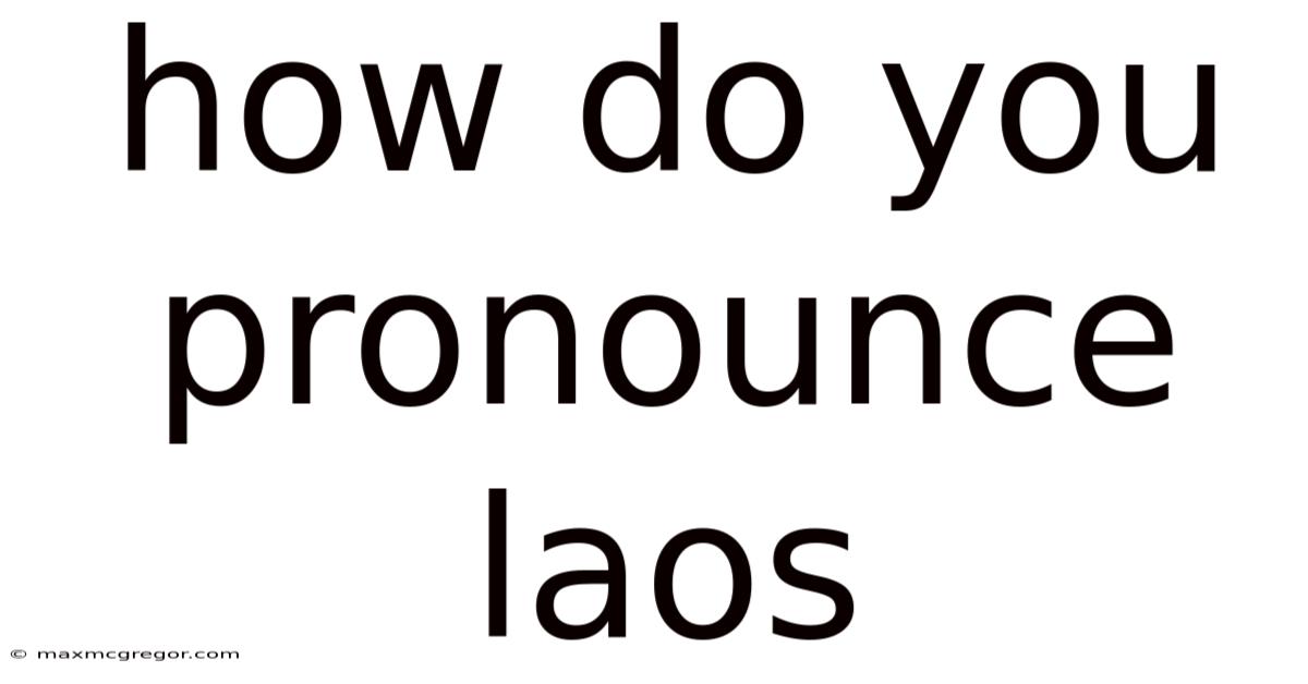 How Do You Pronounce Laos