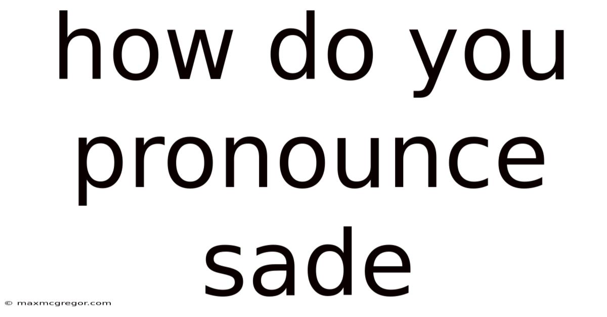 How Do You Pronounce Sade