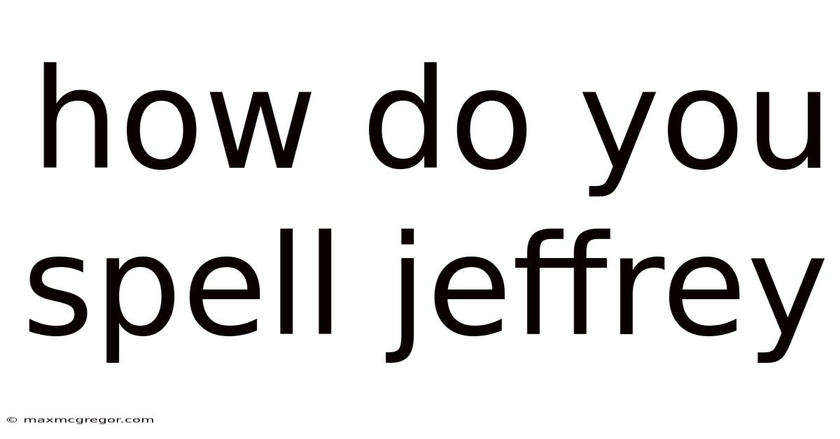 How Do You Spell Jeffrey