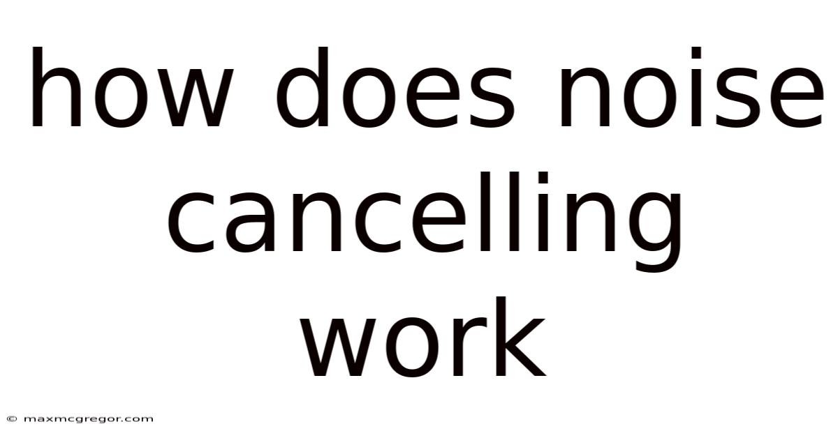 How Does Noise Cancelling Work