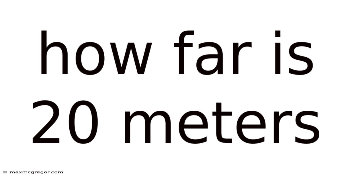 How Far Is 20 Meters