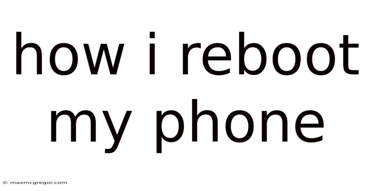 How I Reboot My Phone