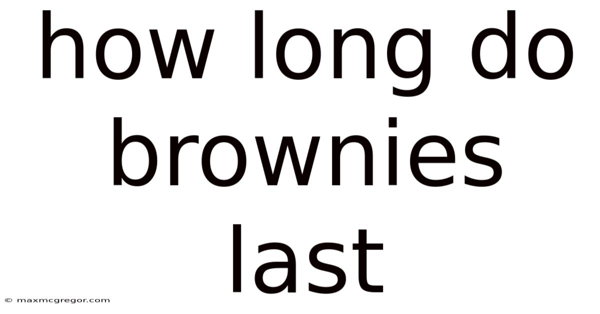 How Long Do Brownies Last