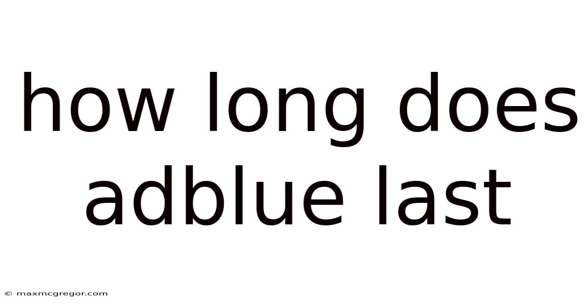 How Long Does Adblue Last