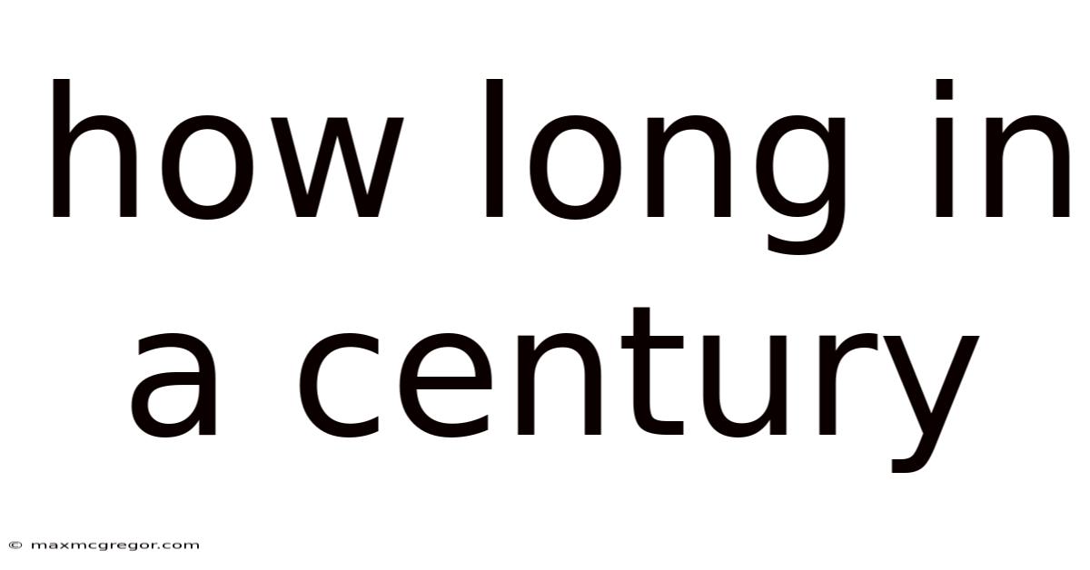 How Long In A Century