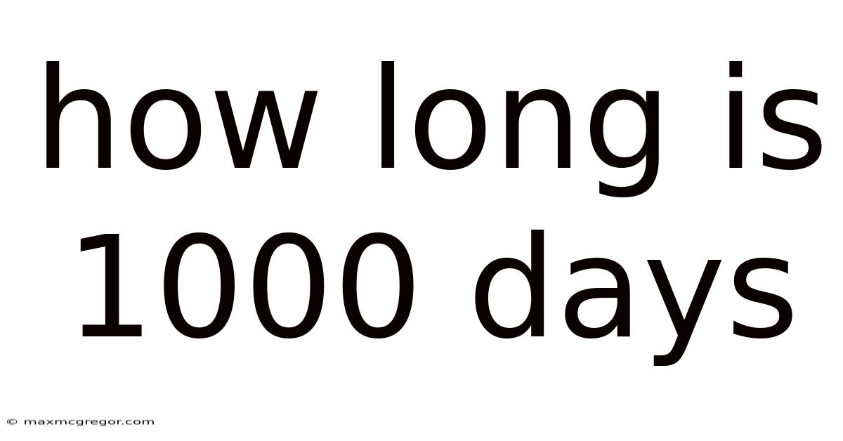 How Long Is 1000 Days