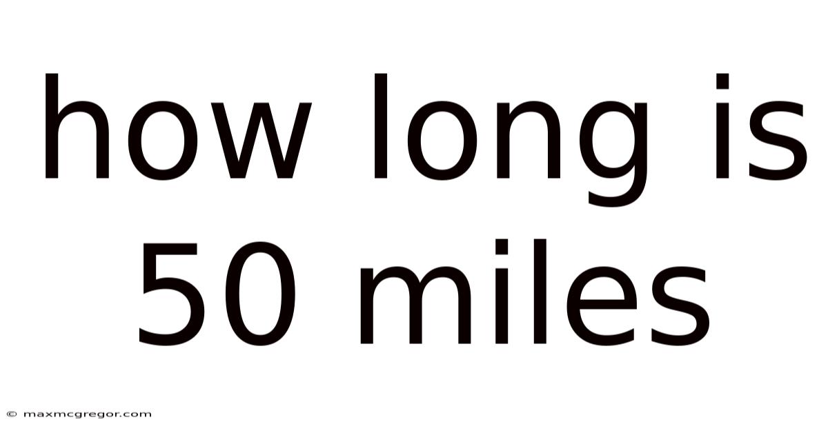 How Long Is 50 Miles