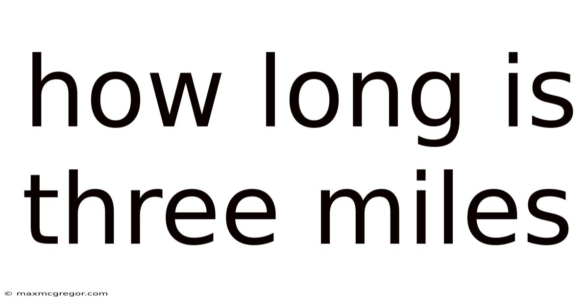 How Long Is Three Miles
