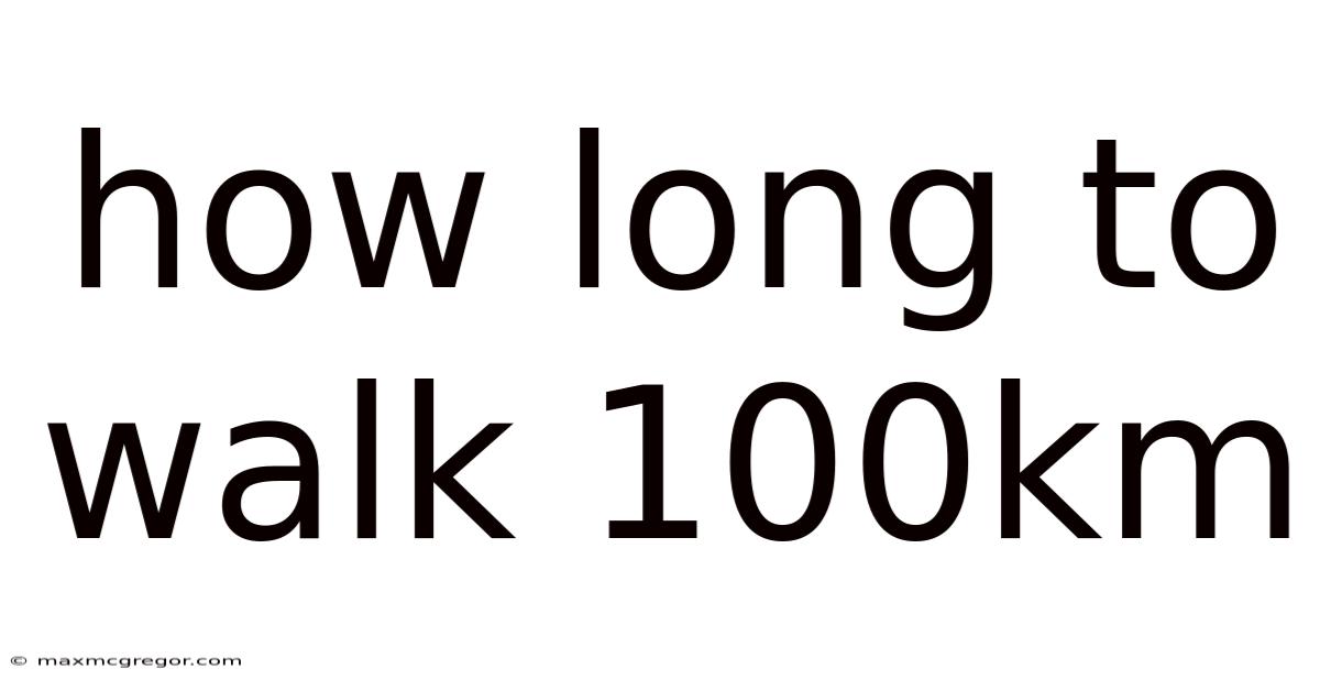 How Long To Walk 100km