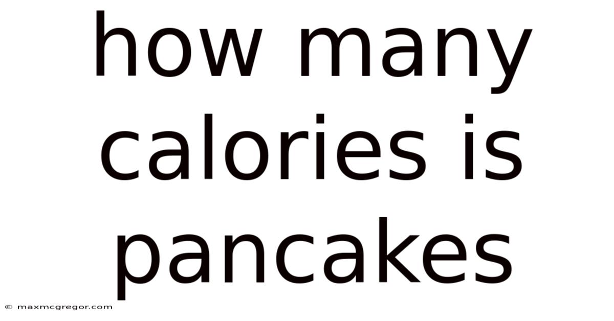 How Many Calories Is Pancakes