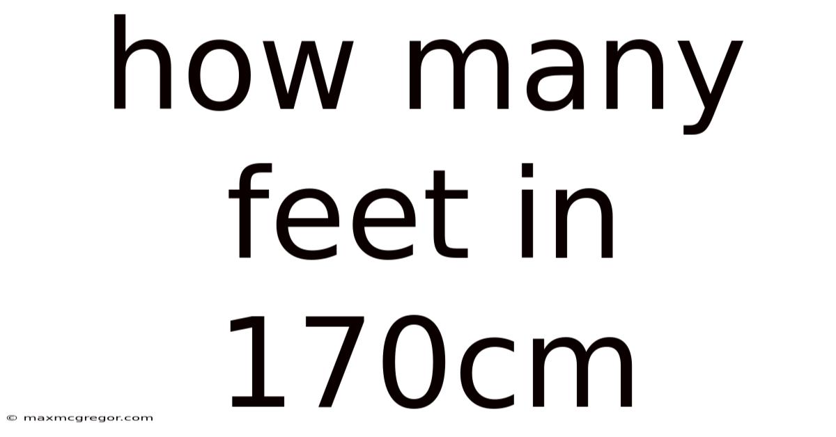 How Many Feet In 170cm