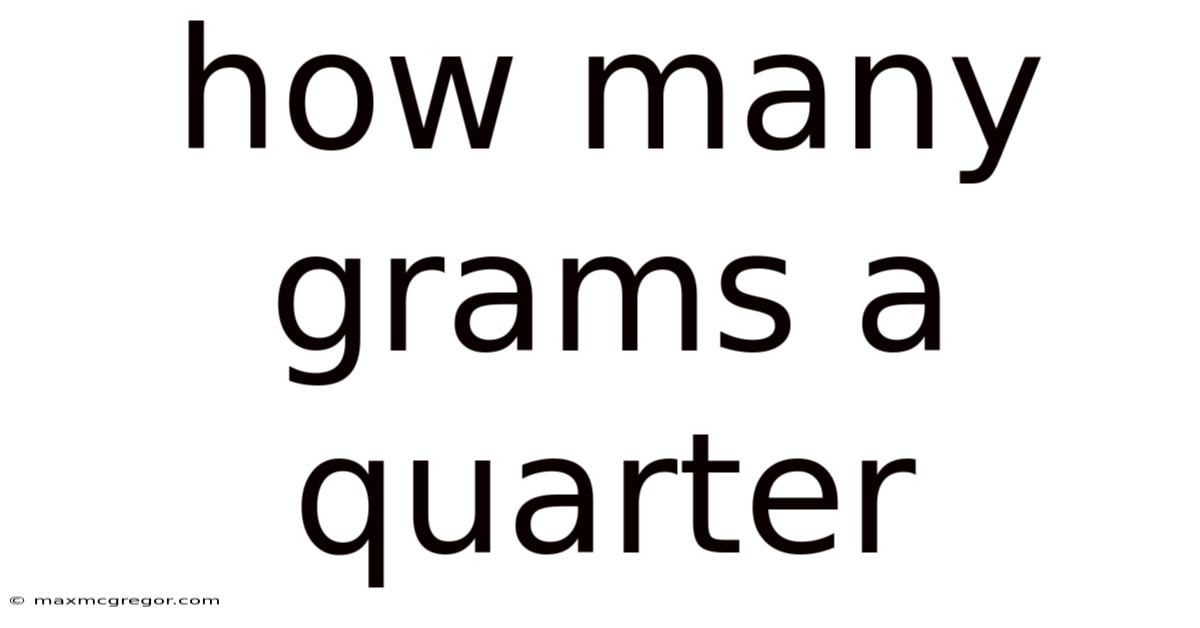 How Many Grams A Quarter