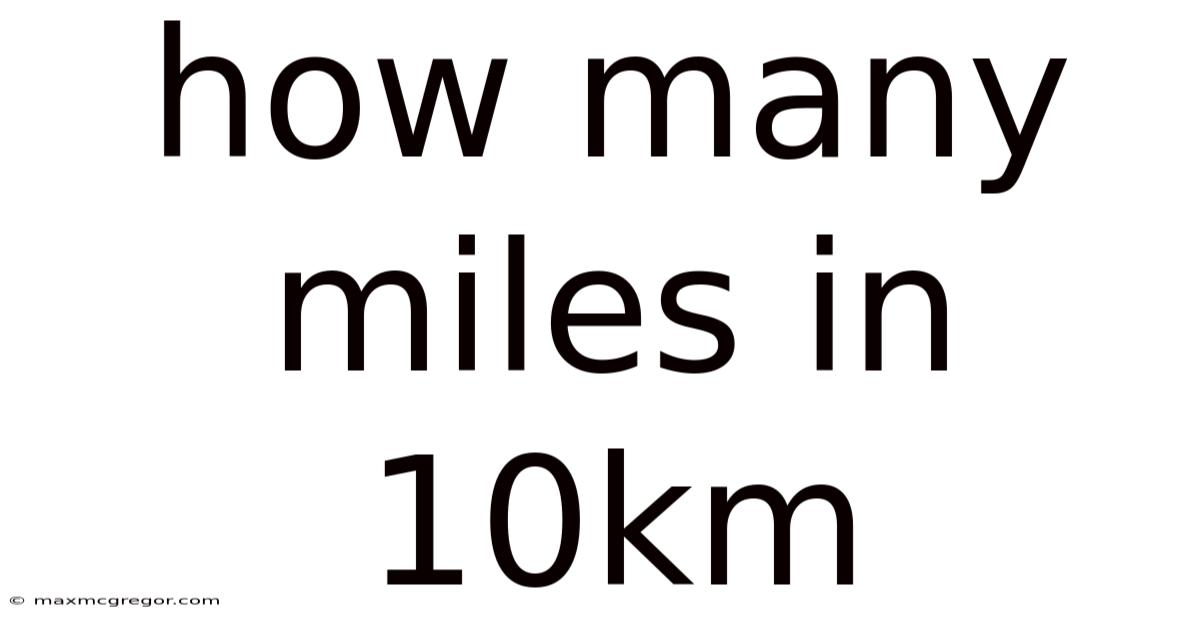 How Many Miles In 10km