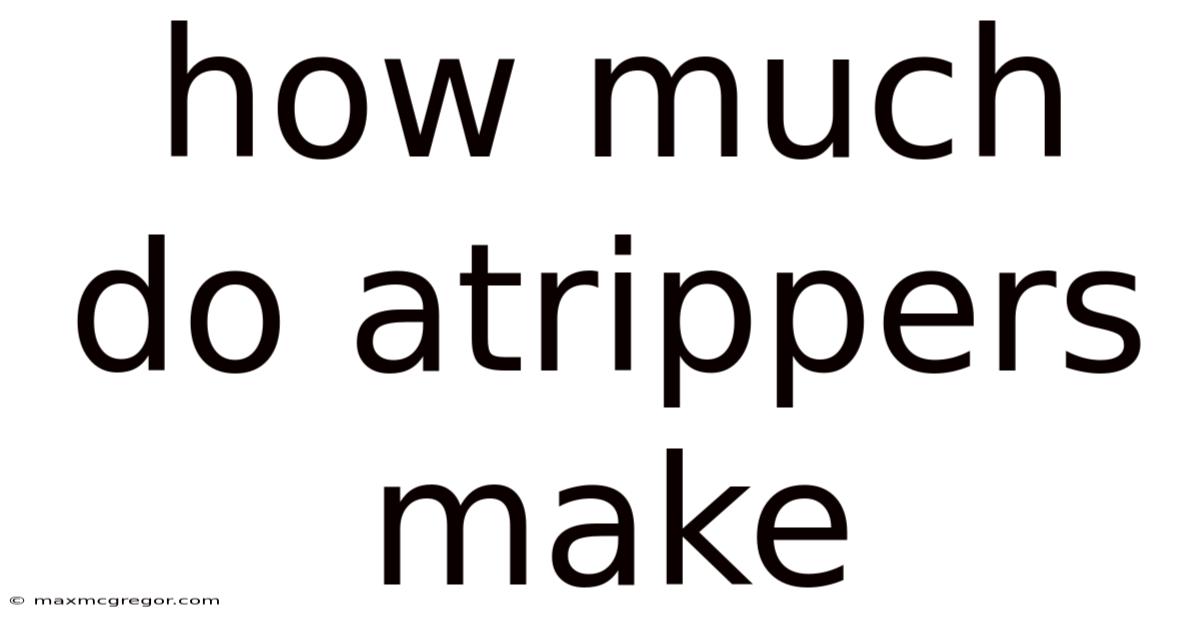 How Much Do Atrippers Make