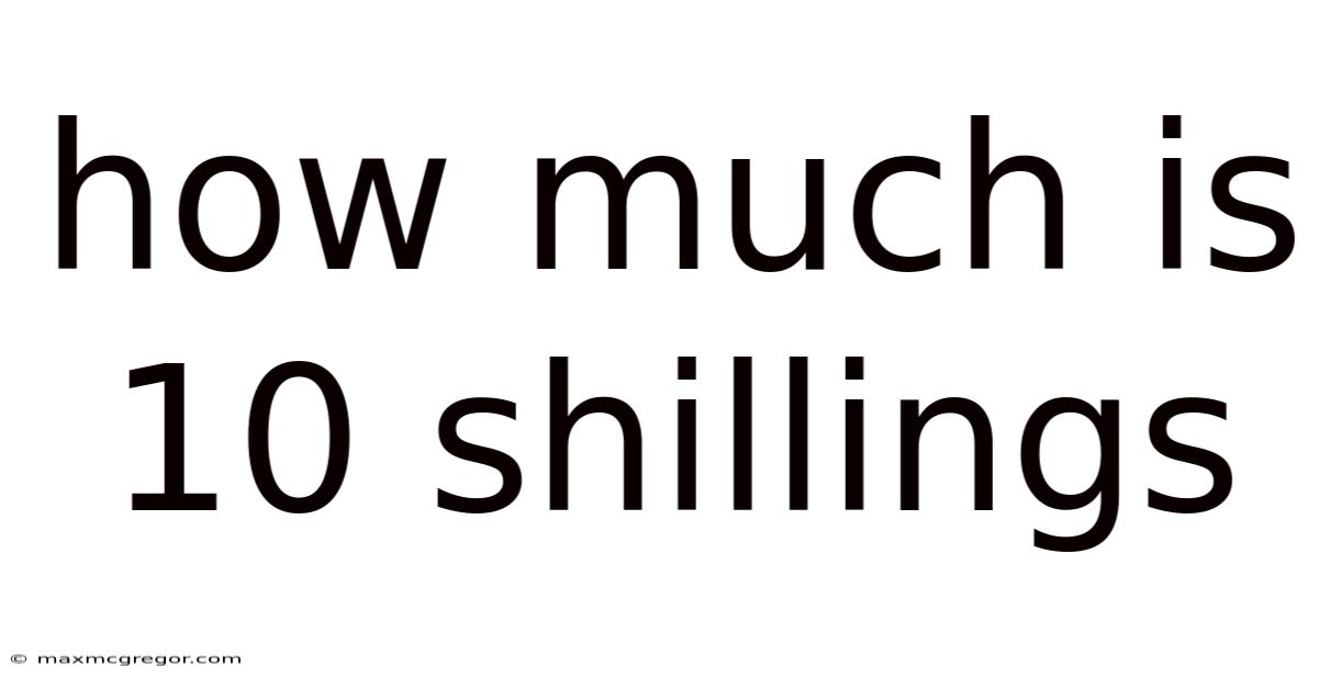 How Much Is 10 Shillings