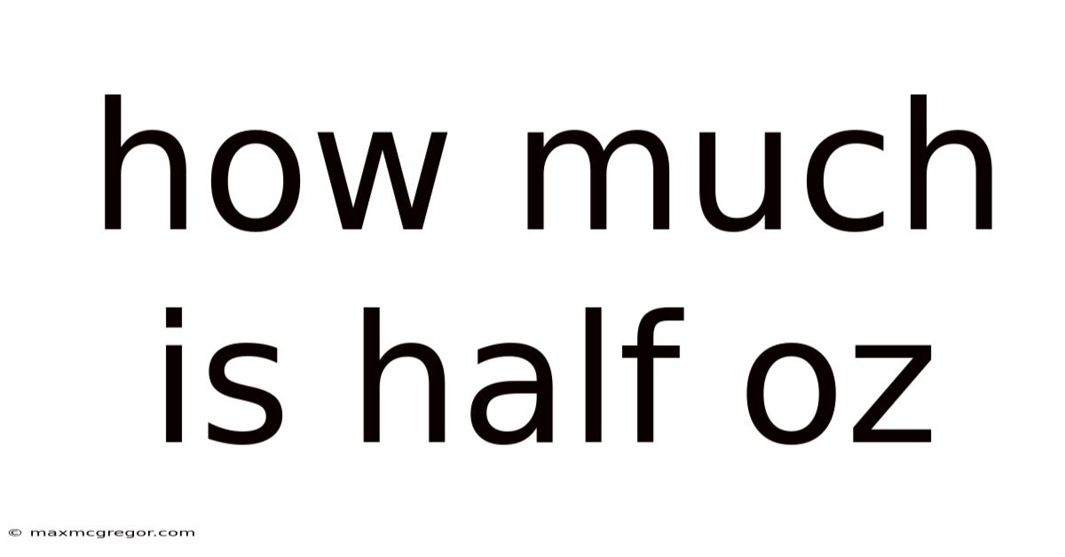 How Much Is Half Oz