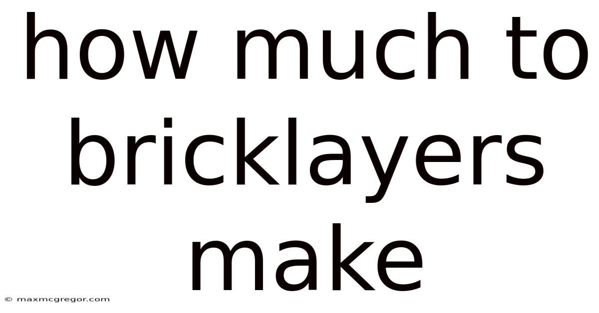 How Much To Bricklayers Make