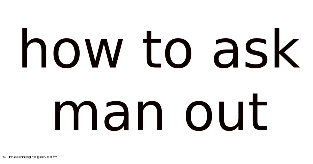 How To Ask Man Out