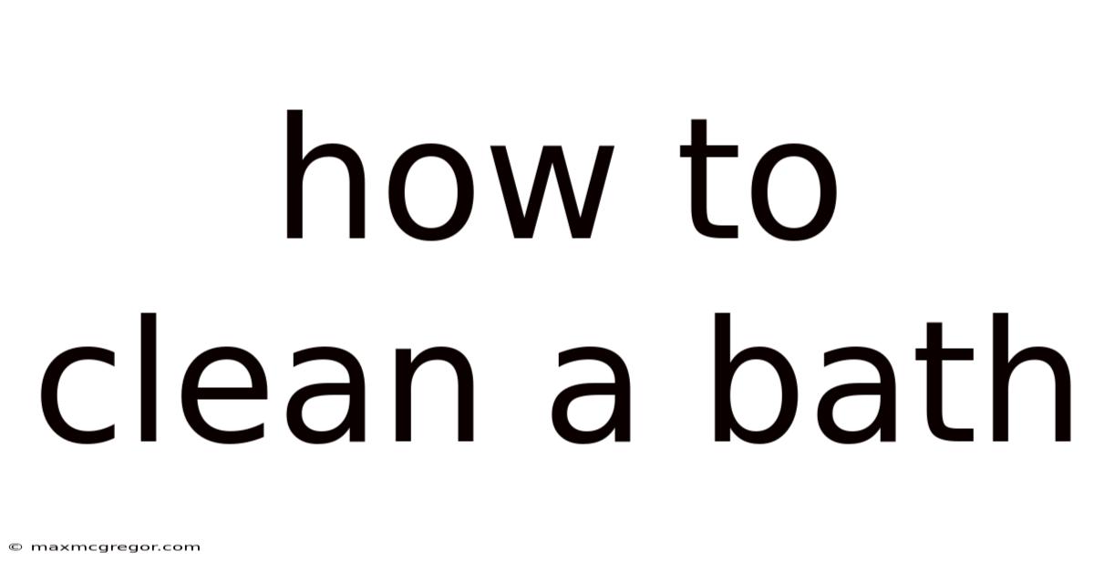 How To Clean A Bath