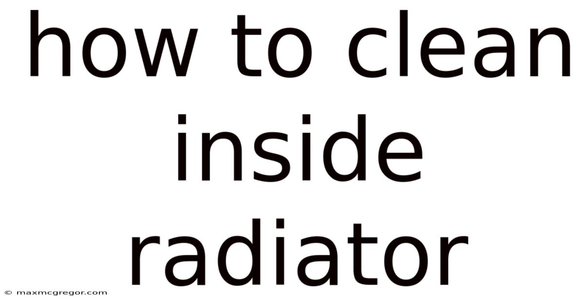 How To Clean Inside Radiator