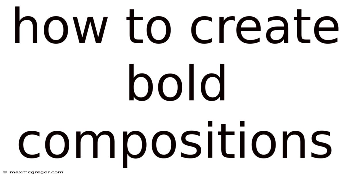 How To Create Bold Compositions