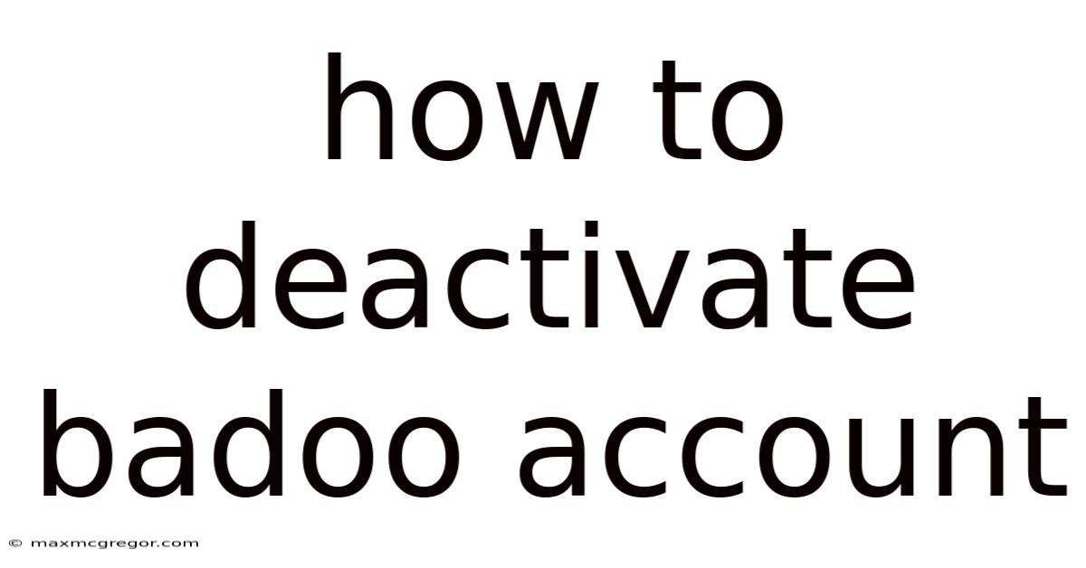 How To Deactivate Badoo Account
