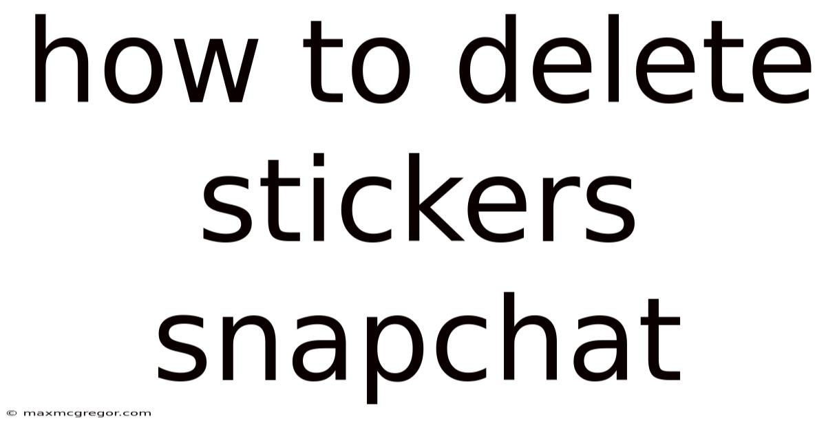 How To Delete Stickers Snapchat