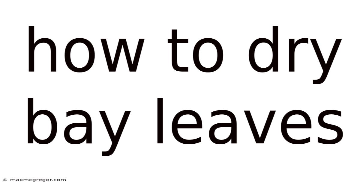 How To Dry Bay Leaves