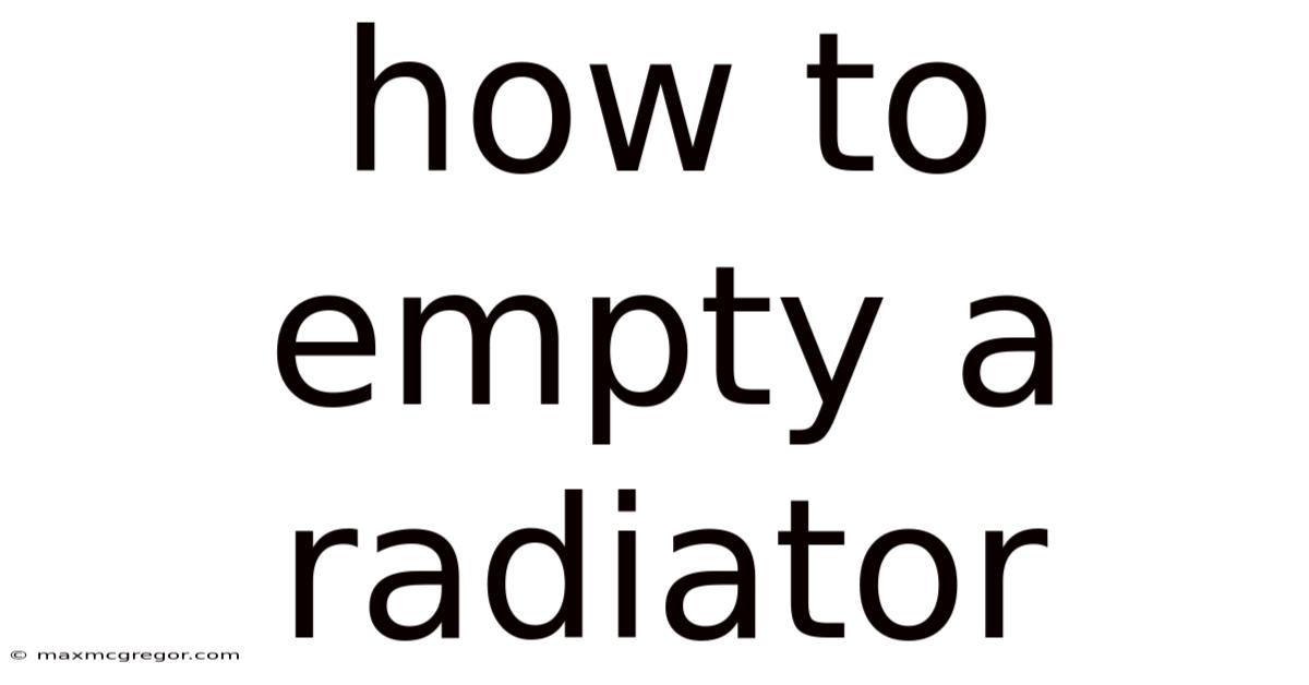 How To Empty A Radiator