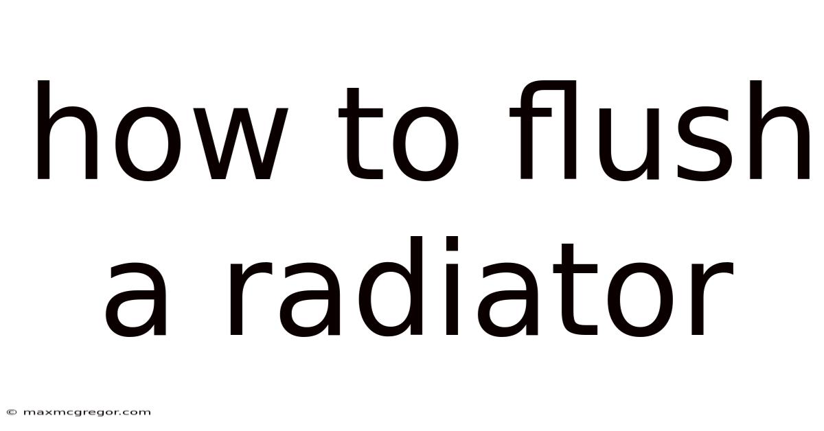 How To Flush A Radiator
