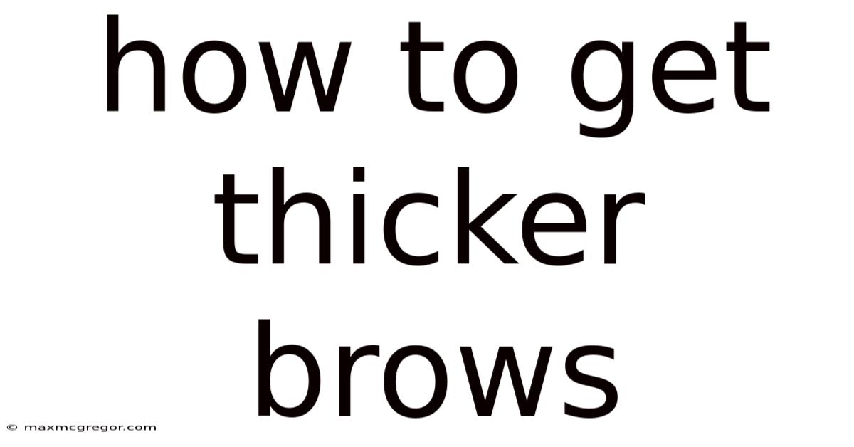 How To Get Thicker Brows