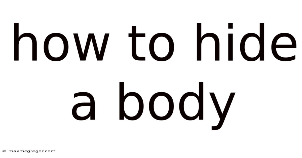 How To Hide A Body