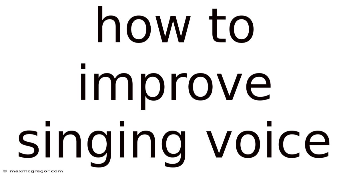 How To Improve Singing Voice