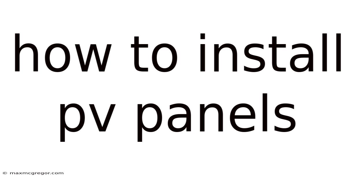 How To Install Pv Panels