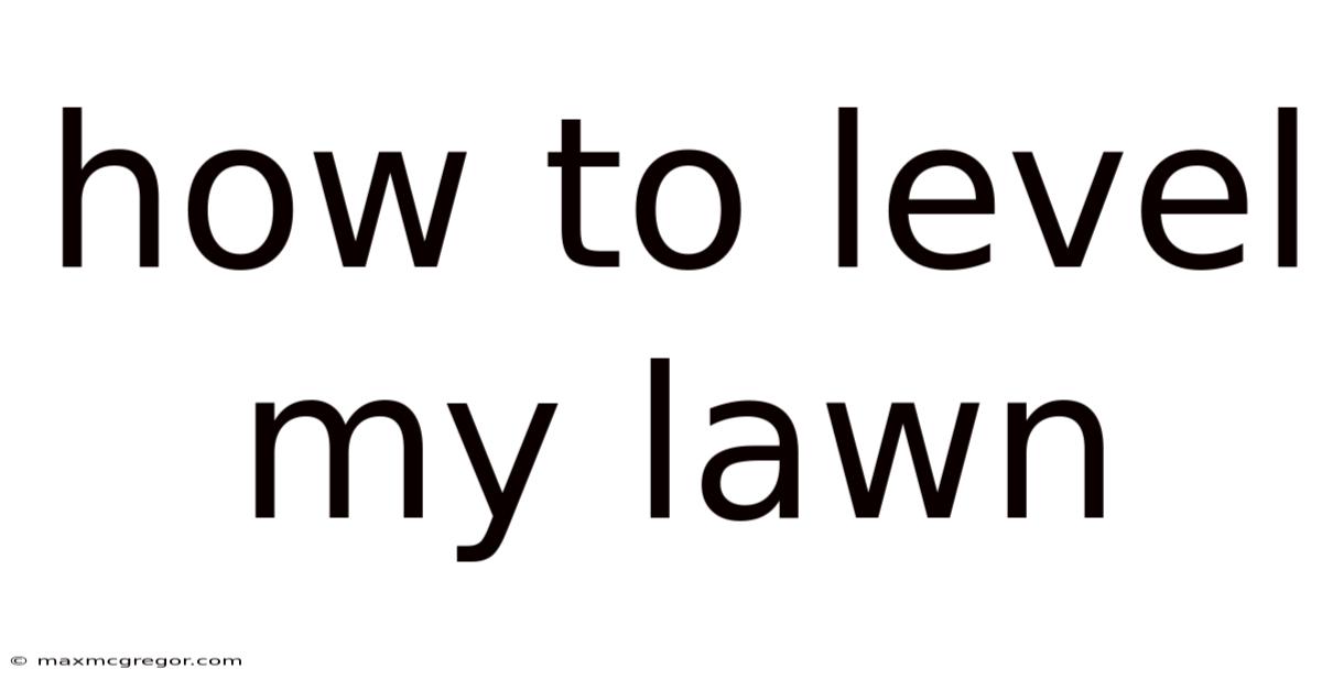 How To Level My Lawn