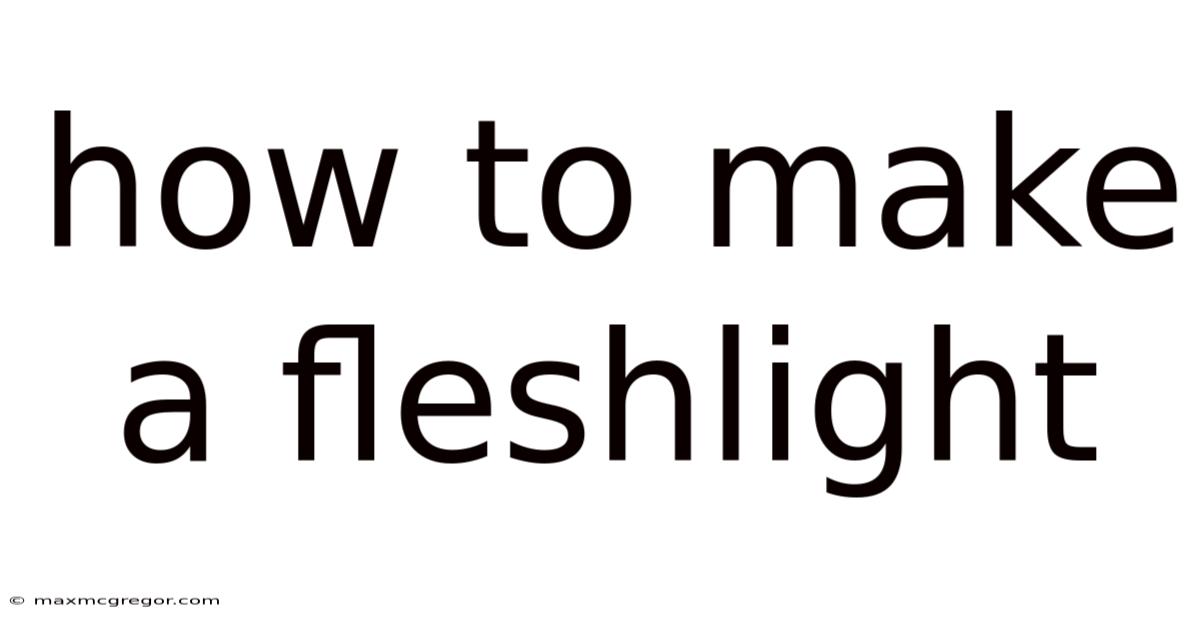 How To Make A Fleshlight