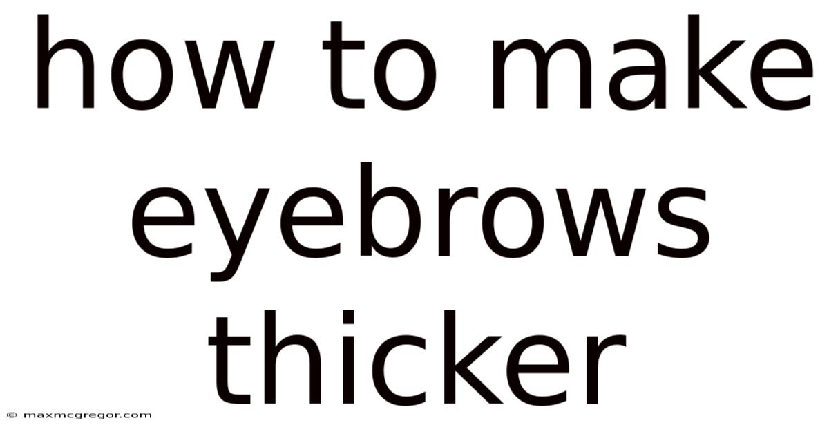 How To Make Eyebrows Thicker