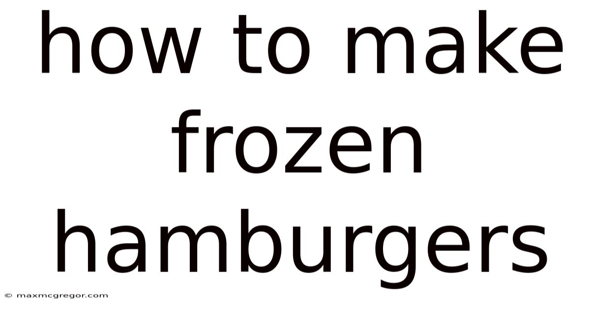 How To Make Frozen Hamburgers