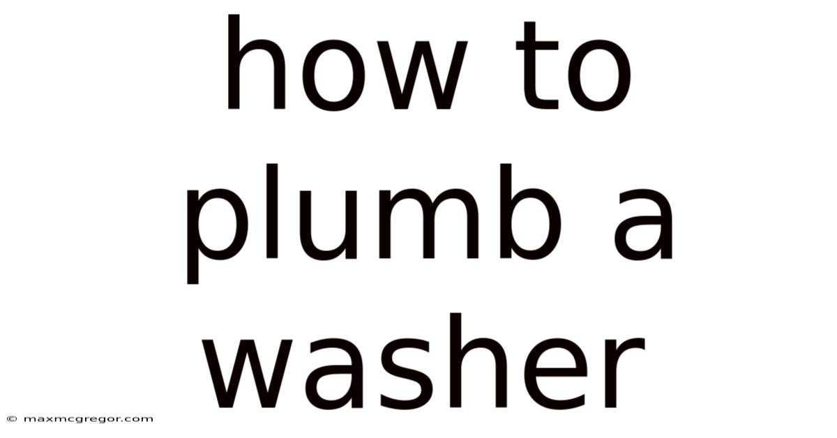 How To Plumb A Washer