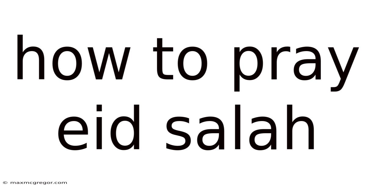 How To Pray Eid Salah