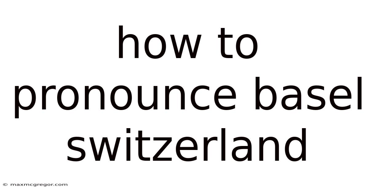 How To Pronounce Basel Switzerland