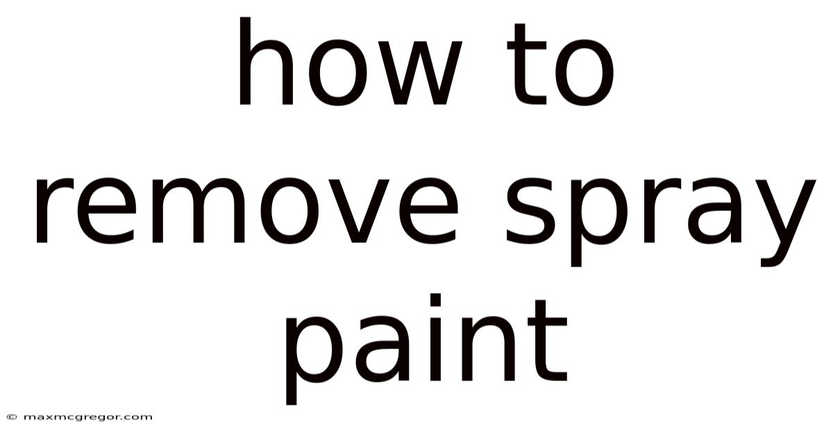 How To Remove Spray Paint